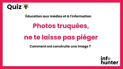 Photos truquées : ne te laisse pas piéger